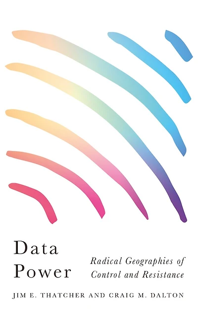 Data Power: Radical Geographies of Control and Resistance