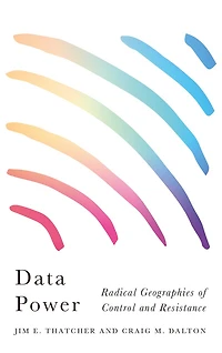 Data Power: Radical Geographies of Control and Resistance