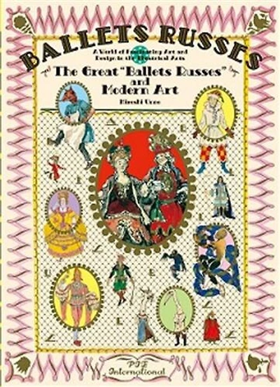 Ballet Russes: The Great "ballet Russes" And Modern Art: A World Of Fascinating Art And Design In Theatrical Arts