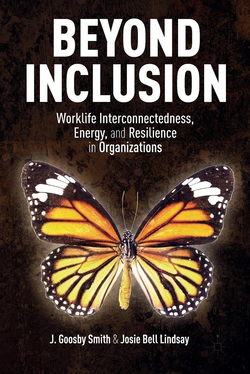 Beyond Inclusion: Worklife Interconnectedness, Energy, And Resilience Organizations