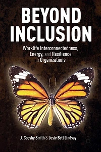 Beyond Inclusion: Worklife Interconnectedness, Energy, And Resilience Organizations
