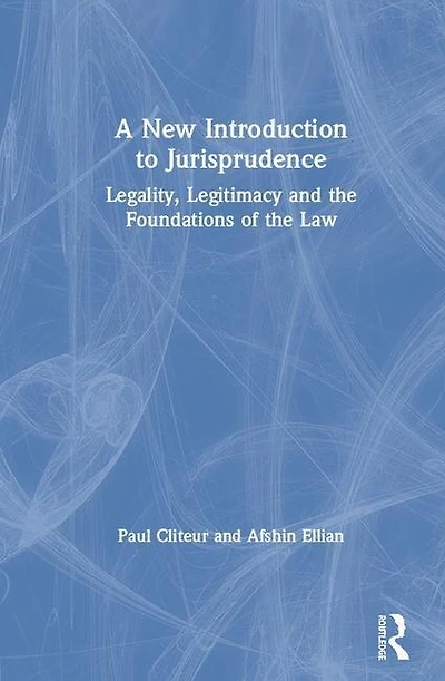 A New Introduction to Jurisprudence: Legality, Legitimacy and the Foundations of Law