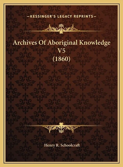 Archives Of Aboriginal Knowledge V5 (1860)
