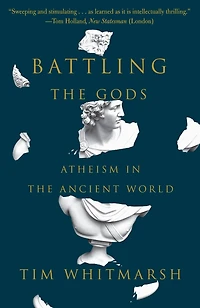 Battling the Gods: Atheism Ancient World