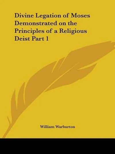 Divine Legation of Moses Demonstrated on the Principles of a Religious Deist Part 1