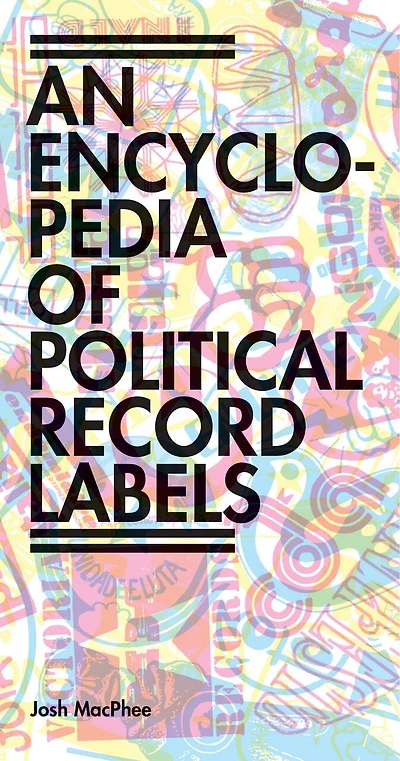 Encyclopedia of Political Record Labels: Thought, Practice, and Actions