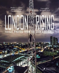 London Rising: Illicit Photos From The City's Heights