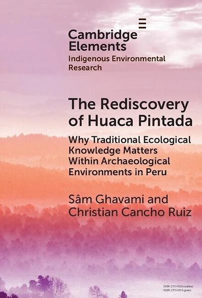 The Rediscovery of Huaca Pintada: Why Traditional Ecological Knowledge Matters Within Archaeological Environments Peru
