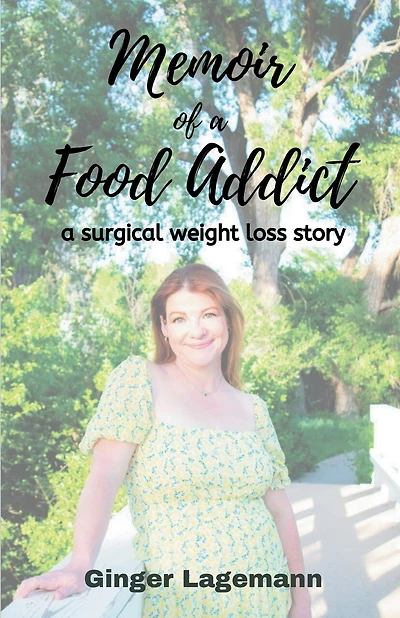 Memoir of a Food Addict: a surgical weight loss story