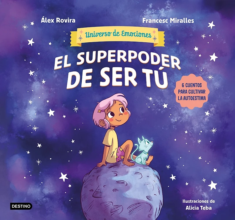 El superpoder de ser tú: 6 cuentos para cultivar la autoestima (Universo emociones) / The Superpower of Being You