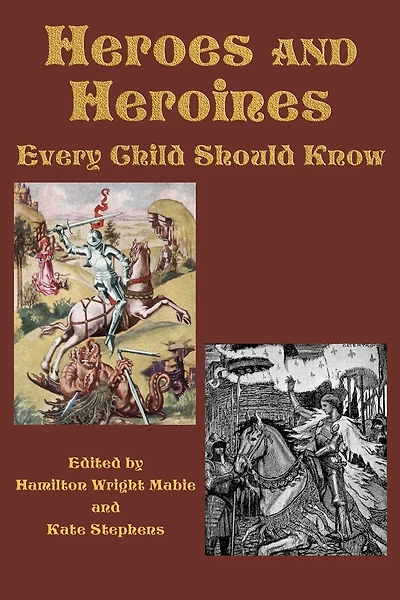 Heroes And Heroines Every Child Should Know