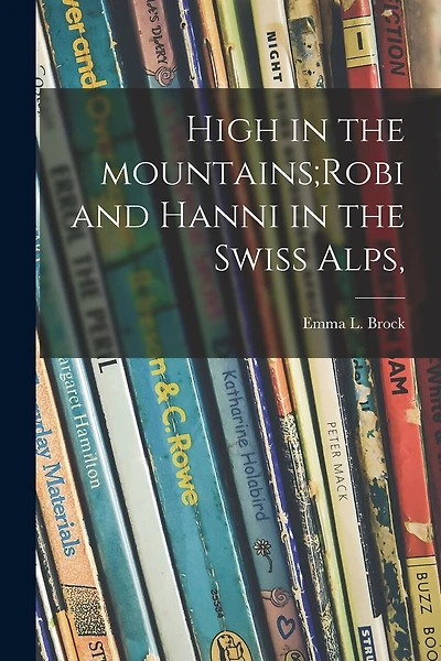 High in the Mountains;Robi and Hanni in the Swiss Alps,