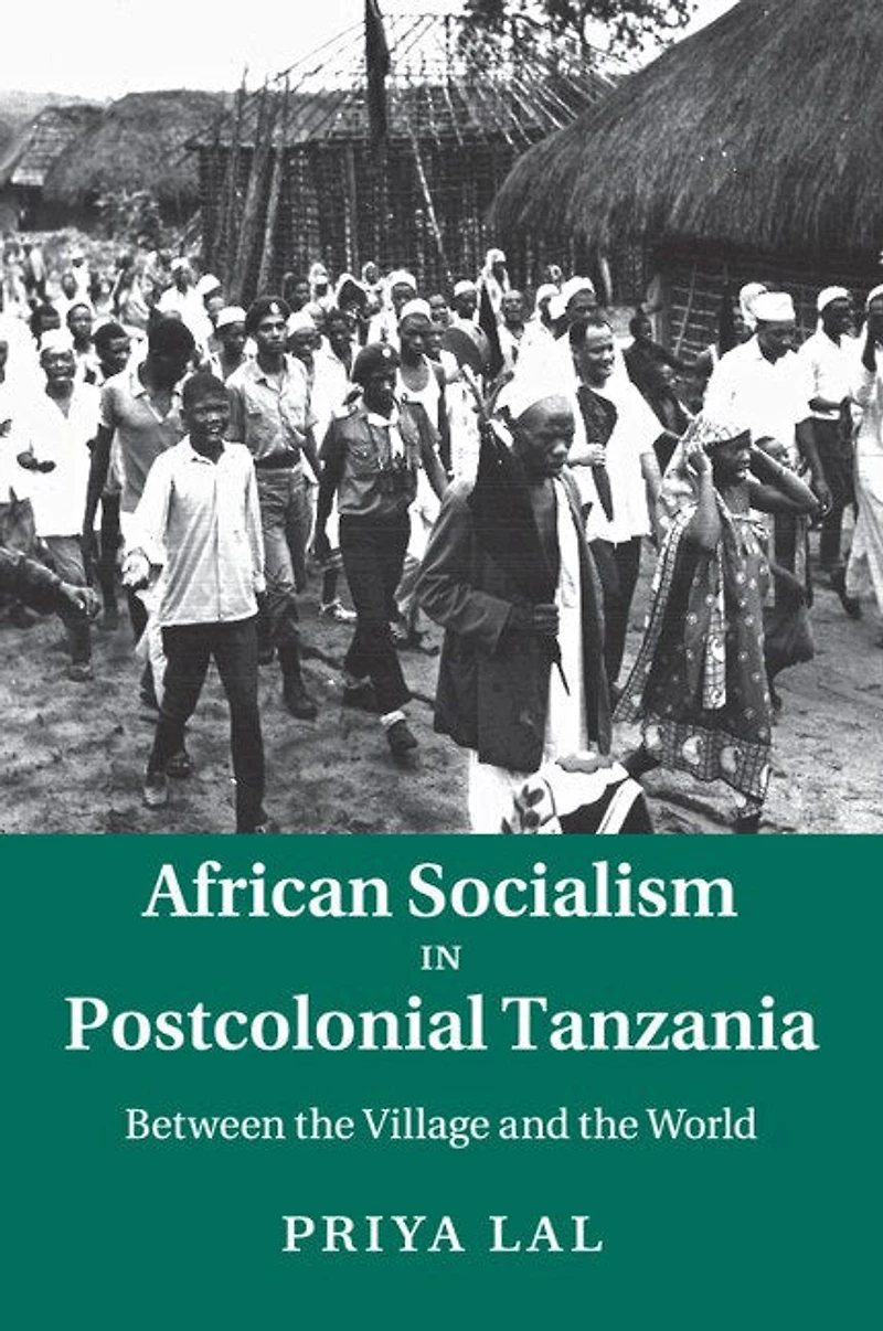 African Socialism Postcolonial Tanzania: Between the Village and World
