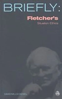 Fletcher's Situation Ethics: The New Morality
