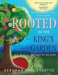 Rooted in the King's Garden: The Fruit of the Spirit