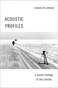 Acoustic Profiles: A Sound Ecology of the Cinema