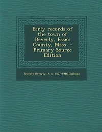 Early Records of the Town of Beverly, Essex County, Mass - Primary Source Edition