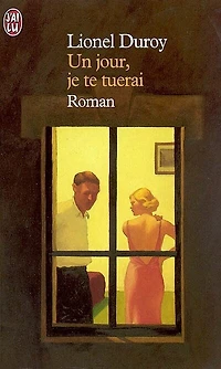Un jour, je te tuerai