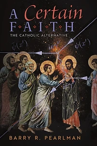 A Certain Faith: The Catholic Alternative