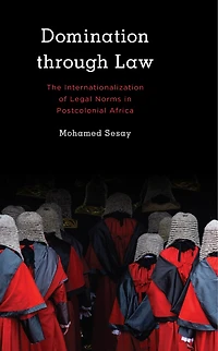 Domination Through Law: The Internationalization of Legal Norms Postcolonial Africa