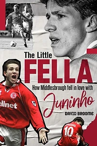 The Little Fella: How Middlesbrough Fell Love with Juninho