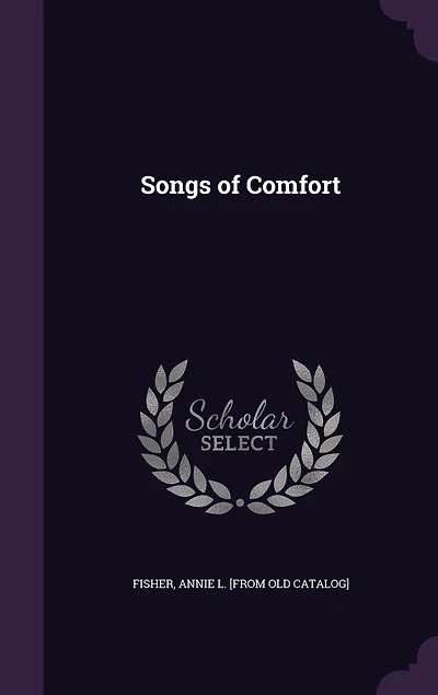 Songs of Comfort (Classic Reprint)
