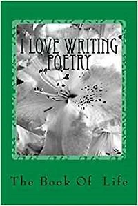 I Love Writing Poetry: The Book of Life