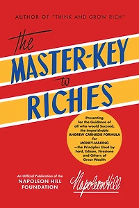 The Master-Key to Riches: An Official Publication of the Napoleon Hill Foundation(r)