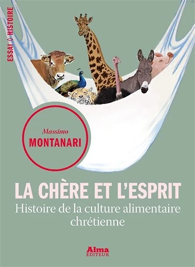 La chère et l'esprit: histoire de la culture alimentaire chrétienne