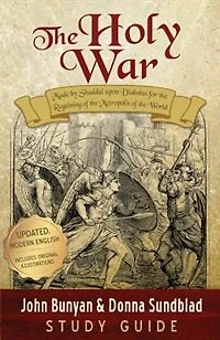 The Holy War - Study Guide: Made by Shaddai upon Diabolus for the Regaining of the Metropolis of the World