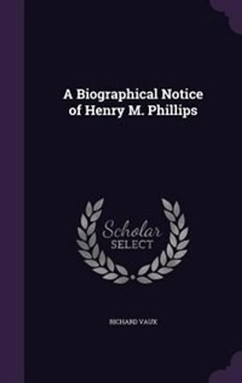 A Biographical Notice of Henry M. Phillips