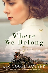 Where We Belong: An Orphan Train Novel