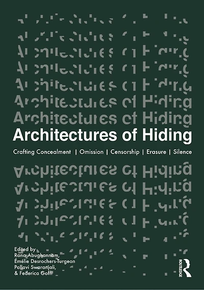 Architectures of Hiding: Crafting Concealment | Omission Deception Erasure Silence