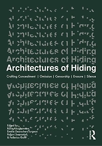 Architectures of Hiding: Crafting Concealment | Omission Deception Erasure Silence