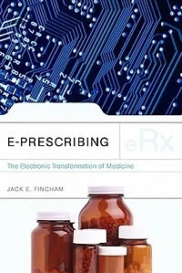 E-prescribing: The Electronic Transformation Of Medicine: the Electronic Transformation of Medicine