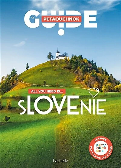 All you need is... Slovénie Le guide Petaouchnok