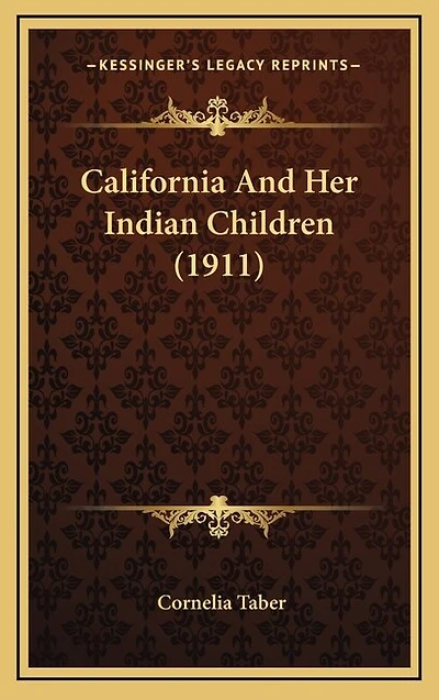 California And Her Indian Children (1911)