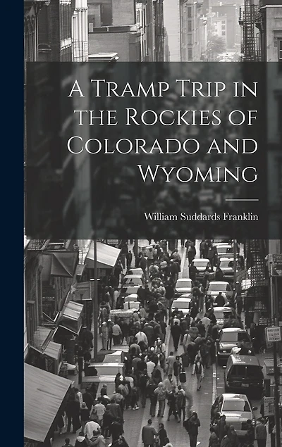 A Tramp Trip in the Rockies of Colorado and Wyoming