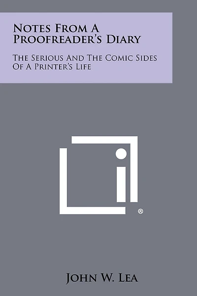 Notes from a Proofreader's Diary: The Serious and the Comic Sides of a Printer's Life