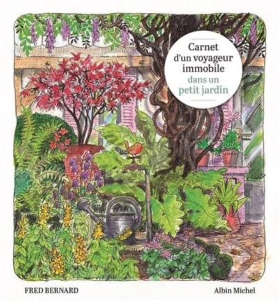 Carnet d'un voyageur immobile dans un petit jardin
