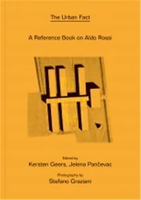 Aldo Rossi: The Urban Fact: A Reference Book On Aldo Rossi