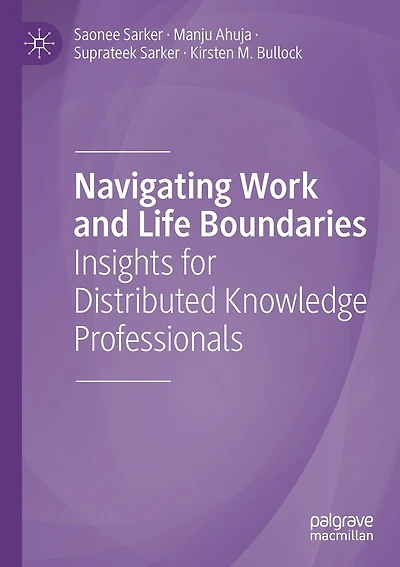 Navigating Work and Life Boundaries: Insights for Distributed Knowledge Professionals