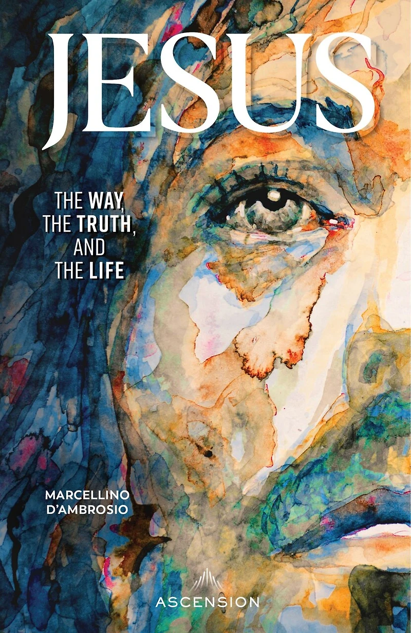 Jesus: the Way, Truth and Life