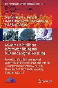 Advances in Intelligent Information Hiding and Multimedia Signal Processing: Proceeding of the 16th International Conference on IIHMSP in conjunction with the 13th international conference on FITAT, November 5-7, 2020, Ho Chi Minh City, Vietnam, Volume 1