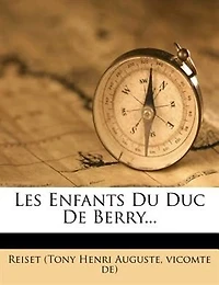 Les Enfants du Duc de Berry: D'Aprés Nouveaux Documents (Classic Reprint)