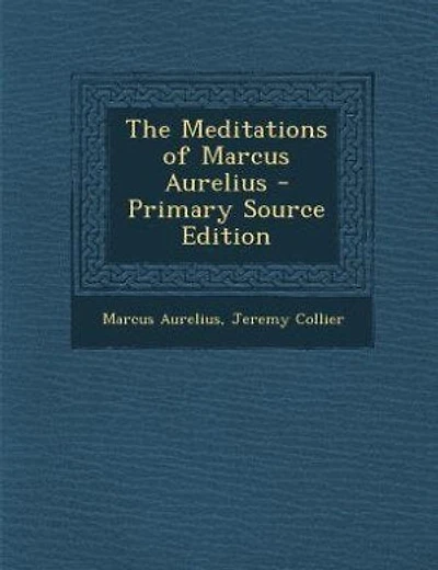 The Meditations of Marcus Aurelius - Primary Source Edition