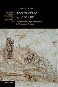 Theatre of the Rule Law: Transnational Legal Intervention Theory and Practice