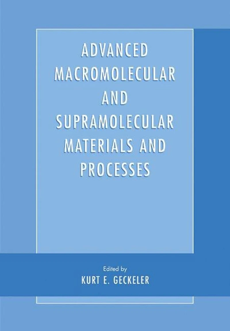 Advanced Macromolecular and Supramolecular Materials Processes