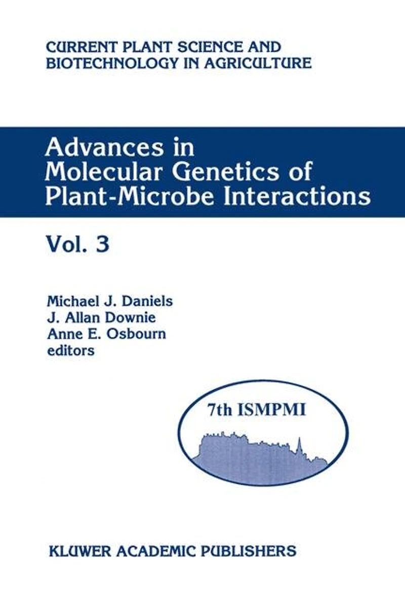 Advances Molecular Genetics of Plant-Microbe Interactions: Vol. 3 Proceedings the 7th International Symposium on Interactions, Edinburgh, U.K., June 1994