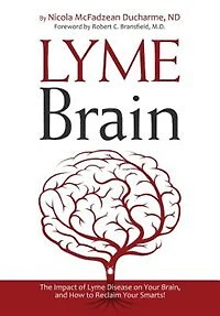 Lyme Brain: The Impact of Lyme Disease on Your Brain, and How To Reclaim Your Smarts!